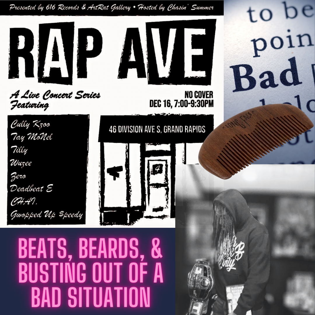 Beats in Grand Rapids, Beard Gifts, & Busting out of a Bad Situation